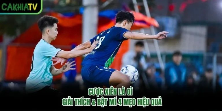 Cược Xiên Là Gì - Giải Thích & Bật Mí 4 Mẹo Hiệu Quả