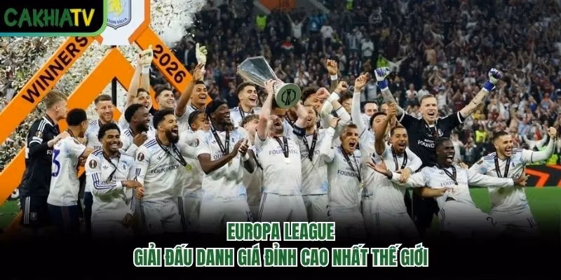 Europa League: Giải Đấu Danh Giá Đỉnh Cao Nhất Thế Giới